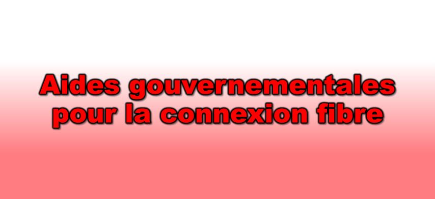 Aides gouvernementales pour l'installation de la fibre et la suppression du réseau cuivre